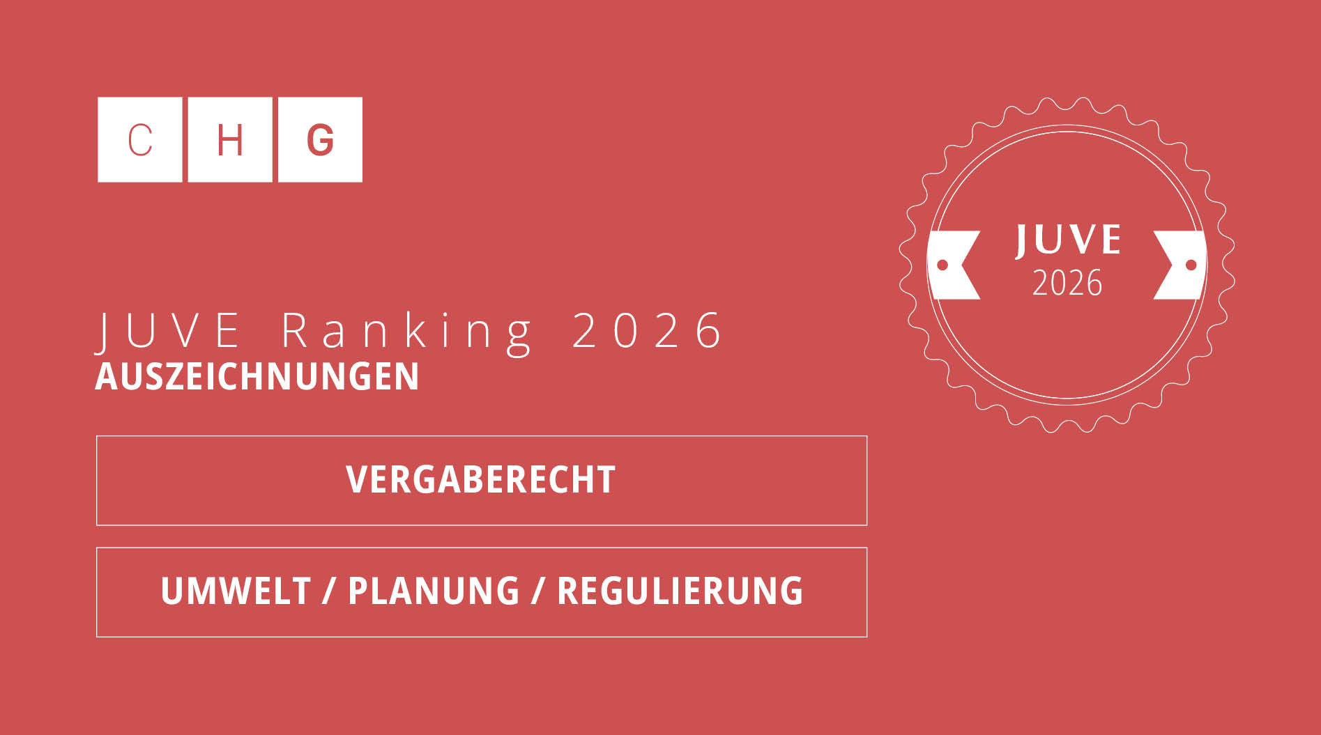 CHG im Juve-Ranking 2026 erneut im Vergaberecht und erstmal im Bereich Umwelt/Planung/Regulierung gerankt CHG im Juve-Ranking 2026 erneut im Vergaberecht und erstmal im Bereich Umwelt/Planung/Regulierung gerankt